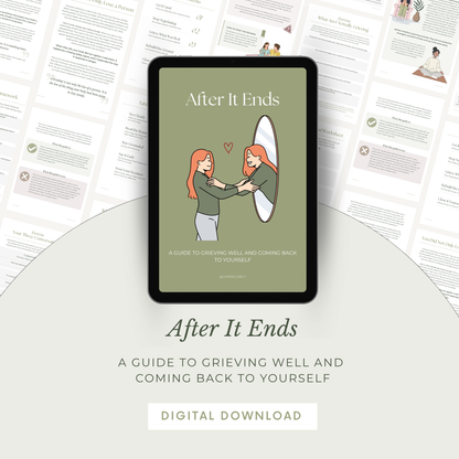 After It Ends: Grieving Well and Coming Back to Yourself